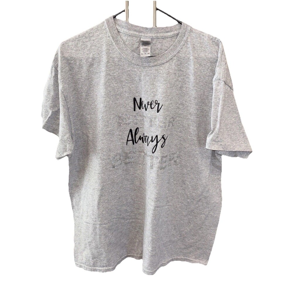 Gildan T Shirt Gray Short Sleeve Cotton Blend XL Never Bitter Always Better